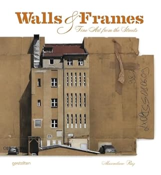Hardcover Walls & Frames: Fine Art from the Streets Book