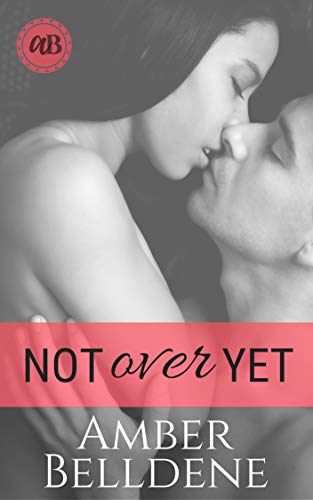 Not Over Yet (Hot Under Her Collar Book 2)