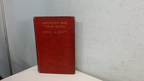 Railways And Their Rates With An Appendix On the British Canal Problem