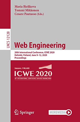Web Engineering: 20th International Conference, ICWE 2020, Helsinki, Finland, June 9–12, 2020, Proceedings (Information Systems and Applications, incl. Internet/Web, and HCI)