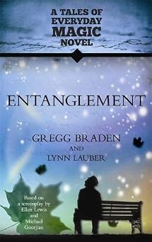 [Entanglement A Tales of Everyday Magic Novel] [By Braden, Gregg] [June, 2012]