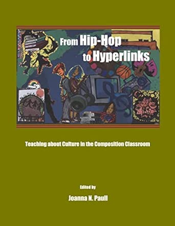 From Hip-Hop to Hyperlinks: Teaching about Culture in the Composition Classroom From Hip-Hop to Hyperlinks: Teaching about Culture in the Composition Classroom book cover
