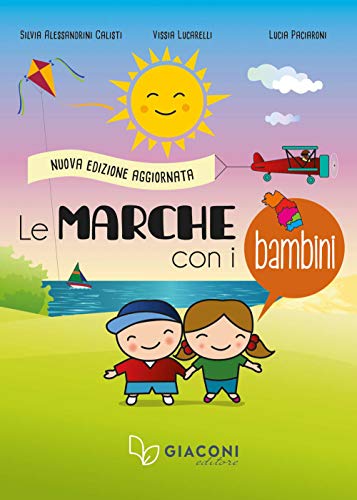 Le Marche con i bambini. Nuova ediz.