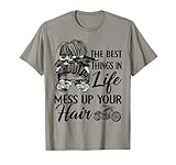 The Best Things in Life Mess Up Your Hair Motorcycle Women T-Shirt Small