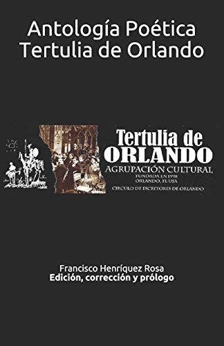 Antología Poética Tertulia de Orlando: Edición, corrección y prólogo Francisco Henríquez (Spanish Edition)
