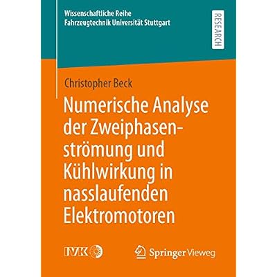 Numerische Analyse der Zweiphasenstr&ouml;mung und K&uuml;hlwirkung in nasslaufenden Elektromotoren