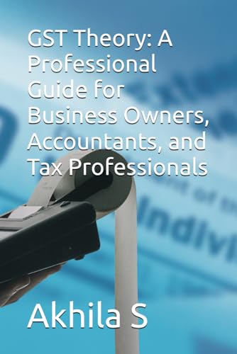 GST Theory: A Professional Guide for Business Owners, Accountants, and Tax Professionals (Part 1)