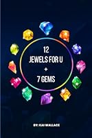 12 JEWELS FOR U + 7 GEMS B0CYCFKHQM Book Cover