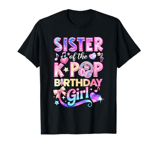 Sister of The K-Pop Birthday Girls Korean Music Lovers T-Shirt