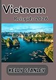 Vietnam Reisgids 2026: Reisgids voor Vietnam: de ultieme reisgenoot voor het...
