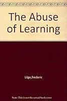 The Abuse of Learning B000LR002K Book Cover