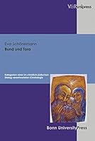 Bund Und Tora: Kategorien Einer Im Christlich-Judischen Dialog Verantworteten Christologie 3899712870 Book Cover
