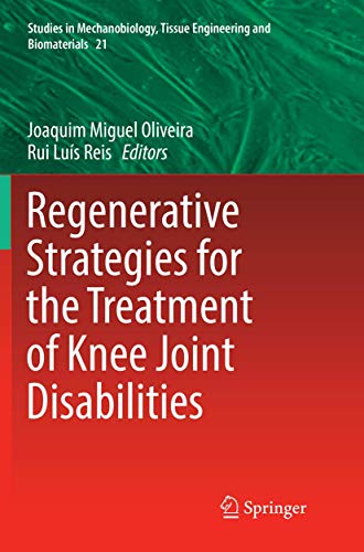 Regenerative Strategies for the Treatment of Knee Joint Disabilities (Studies in Mechanobiology, Tissue Engineering and Biomaterials, 21)