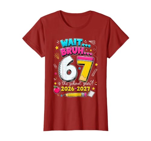 Back to School Wait Bruh 6 7 is The School Year 2026 2027 T-Shirt, Women, Cranberry Red, Medium