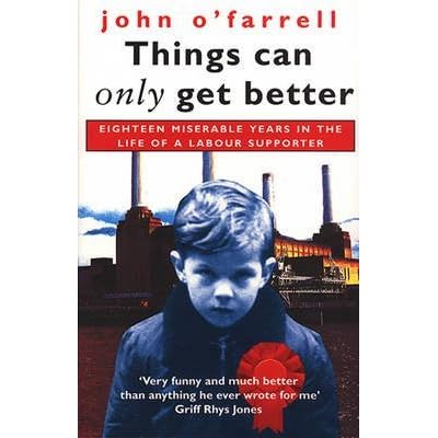 By John O'Farrell - Things Can Only Get Better