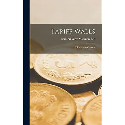 Tariff Walls; a European Crusade