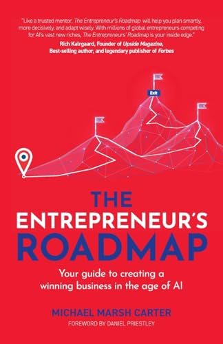 The Entrepreneur’s Roadmap: Your guide to creating a winning business in the age of AI