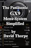 The Panasonic GX9 Menu System Simplified