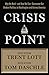 Crisis Point: Why We Must - and How We Can - Overcome Our Broken Politics in Washington and Across America
