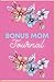 Produktbild BONUS MOM/STEP MOM PINK FLOWER JOURNAL WITH LOVE/ NOTEBOOK MOTHER'S DAY, BIRTHDAY GIFT/ 6x9 inch/ 120 PAGES: Pink Step Mom Notebook, Logbook, Guide 120 pages