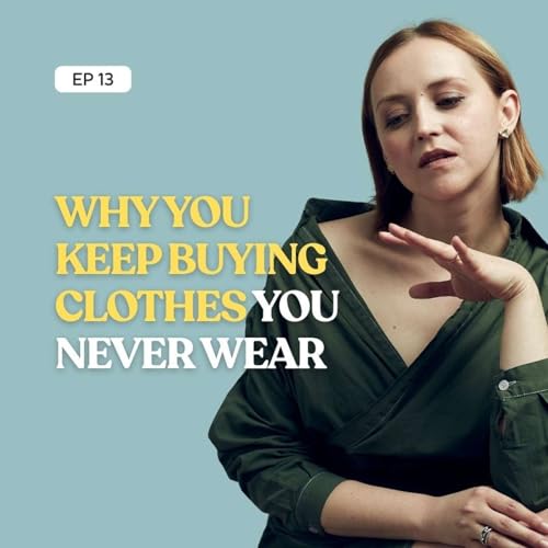 Why You Keep Buying Clothes You Never Wear. Podcast Por  arte de portada