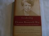 Leadership the Eleanor Roosevelt Way: Timeless Strategies from the First Lady of Courage
