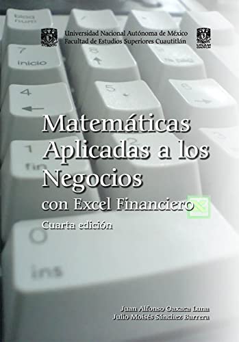 Matemáticas aplicadas a los negocios con Excel financiero (Spanish Edition) - Oaxaca Luna, Juan Alfonso