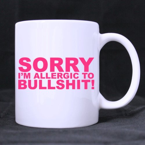 Funny Pink SORRY I'M ALLERGIC TO BULLSHIT! 11OZ/100% Ceramic Mug Custom Coffee/Tea White Cup Mug