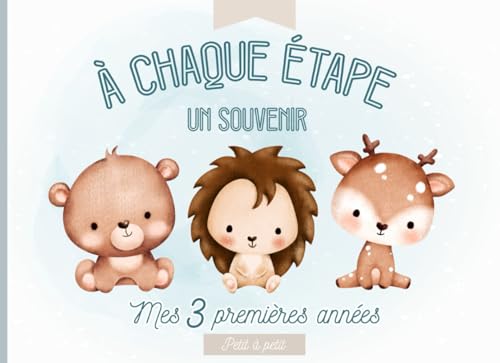 À chaque étape, un souvenir: Livre étapes bébé à compléter (de la naissance à la troisième année de bébé) – Cadeau idéal grossesse et naissance – en COULEUR