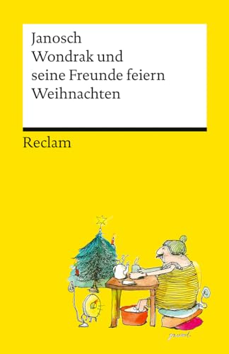 Wondrak und seine Freunde feiern Weihnachten. Die besten Weihnachtsgeschichten von Janosch - Mit Wondrak, Günter Kastenfrosch und der Tigerente - Reclams Universal-Bibliothek: Janosch - 14579