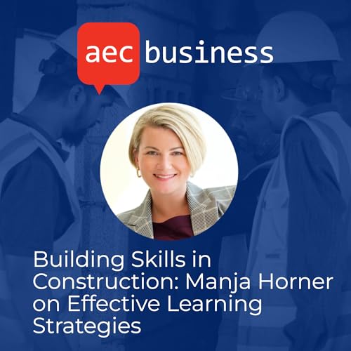 Building Skills in Construction: Manja Horner on Effective Learning Strategies Podcast Por  arte de portada