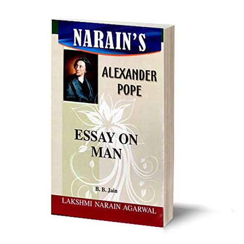 Narain's Essay On Man * (English): Pope [Paperback] Dr. B.B. Jain -Summary of the Essay on Man , Text with Paraphrase , Notes , Questions and Answers.
