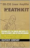 linear amplifier hf  Heathkit SB-230 Linear Amplifier 122 page assembly and operation manual (Heathkit Manuals) (English Edition)