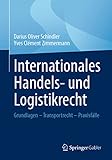 Internationales Handels- und Logistikrecht: Grundlagen – Transportrecht – Praxisfälle