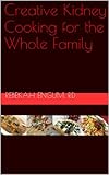 Creative Kidney Cooking for the Whole Family