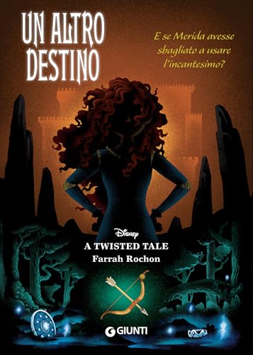 Un altro destino: E se Merida avesse sbagliato a usare l'incantesimo? (A Twisted Tale Vol. 11)
