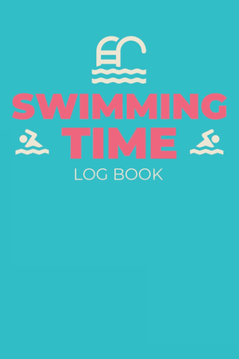 Swimming Time Log Book: A Personal Swim Progress Tracker & Triathlon Training Workout Journal For Swimmers