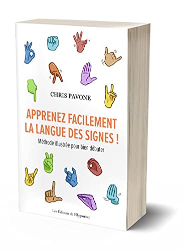 Amazon Fr Apprenez Facilement La Langue Des Signes Methode Illustree Pour Bien Debuter Pavone Chris Livres