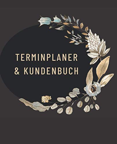 Terminplaner & Kundenbuch (Blumenkranz): Alphabetisch geordnete Kundendaten & wöchentlicher Planer für Wellness- & Schönheitssalons, Haarstylisten, ... & andere Unternehmen. Undatiert 26 Wochen
