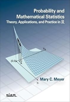 Probability and Mathematical Statistics Theory, Applications, and Practice in R