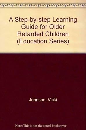 A Step-by-step Learning Guide for Older Retarded Children (Education