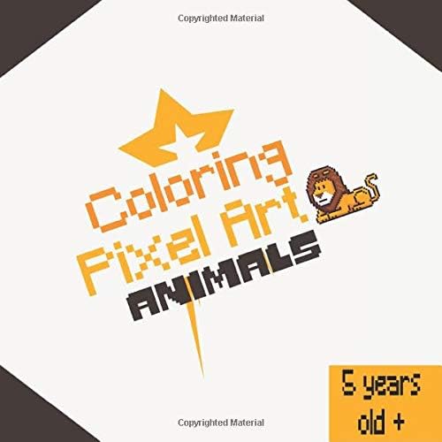 Coloring Pixel Art Animals 5 years old +: A color book for kids and adult - Be happy by coloring and drawing