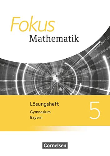 Fokus Mathematik - Bayern - Ausgabe 2017: 5. Jahrgangsstufe - Lösungen zum Schülerbuch Fokus Mathematik - Bayern - Ausgabe 2017: 5. Jahrgangsstufe - Lösungen zum Schülerbuch