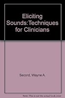 Eliciting Sounds: Techniques for Clinicians 0158107535 Book Cover