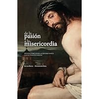 De la Pasión a la Misericordia. Meditaciones para la Semana