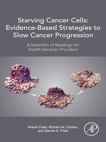 Starving Cancer Cells: Evidence-Based Strategies to Slow Cancer Progression: A Selection of Readings for Health Services Providers (English Edition)