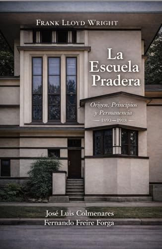 Frank Lloyd Wright Escuela Pradera : comprendre l'architecture moderne de 1893 à 1918 - 2