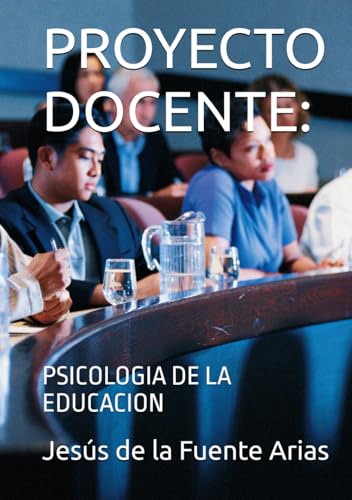 PROYECTO DOCENTE:: PSICOLOGIA DE LA EDUCACION (EDUCATION & PSYCHOLOGY I+D+I) (Spanish Edition)