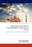 Emerging Trends of International Tourism in India: Response of Tourism Industry to Globalization
