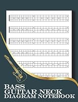 Bass Guitar Neck Diagram Notebook: 4 String Bass Guitar Fretboard Diagram Notebook for Teacher, Students, Musicians, Full 24 Fret Guitar Chart Diagrams for Ukulele, Banjo B09YQF2QRC Book Cover